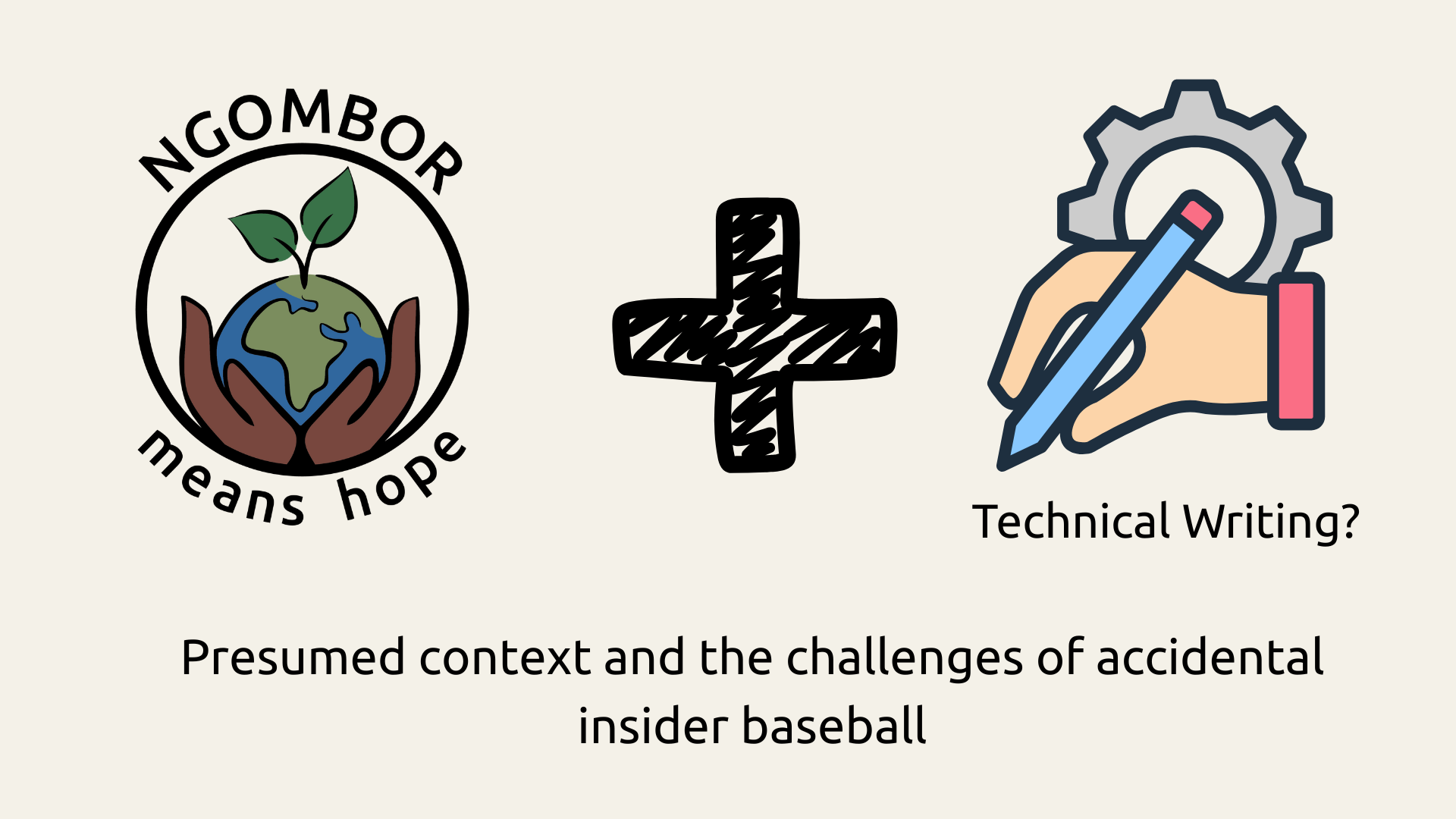 Ngombor + Technical Writing? Presumed context and the challenges of accidental insider baseball 